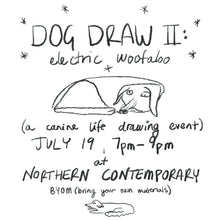 Load image into Gallery viewer, Dog Draw II: Electric Woofaloo (A dog life-drawing event)
